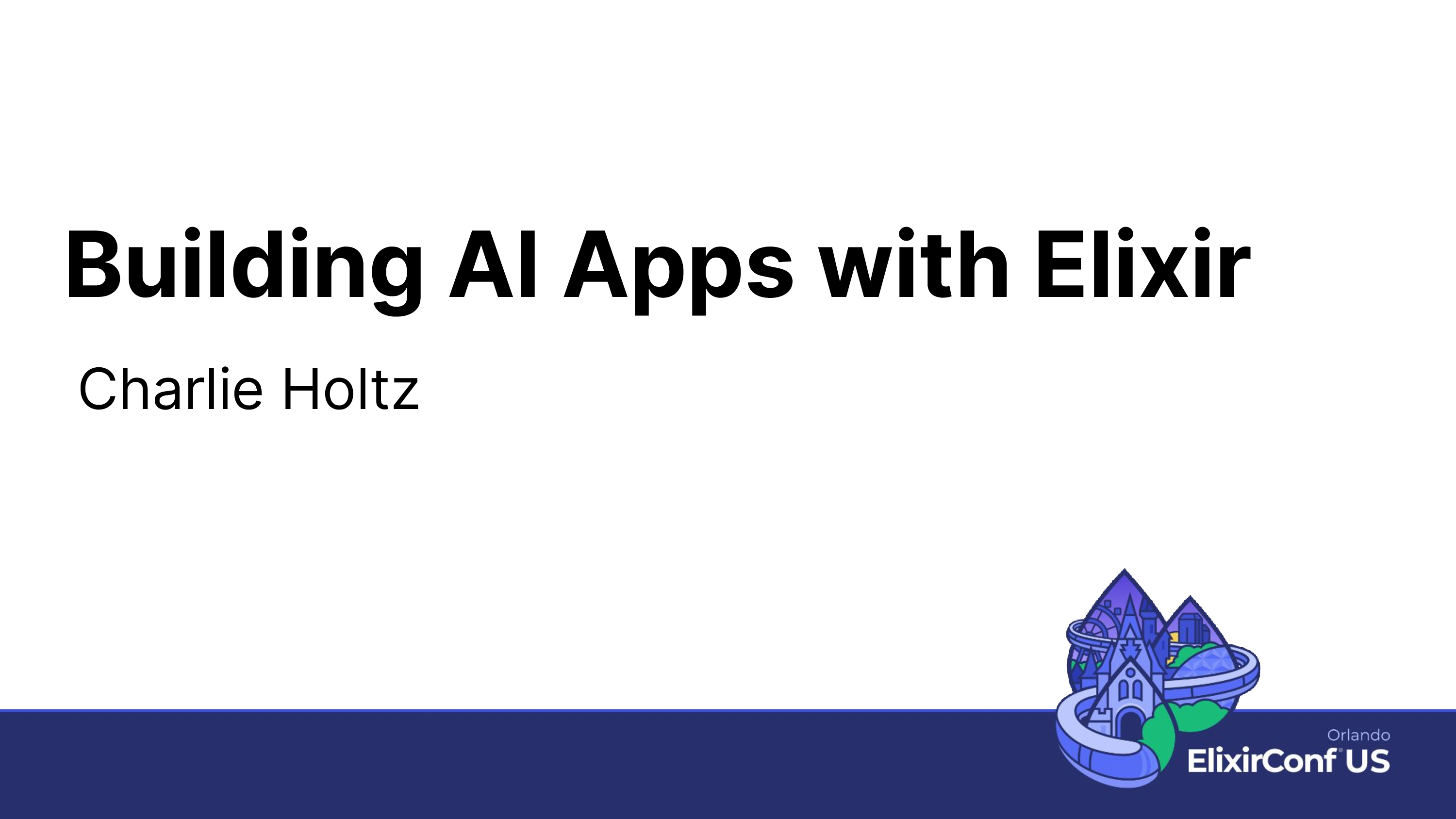 Building Al Apps with Elixir
Charlie Holtz
